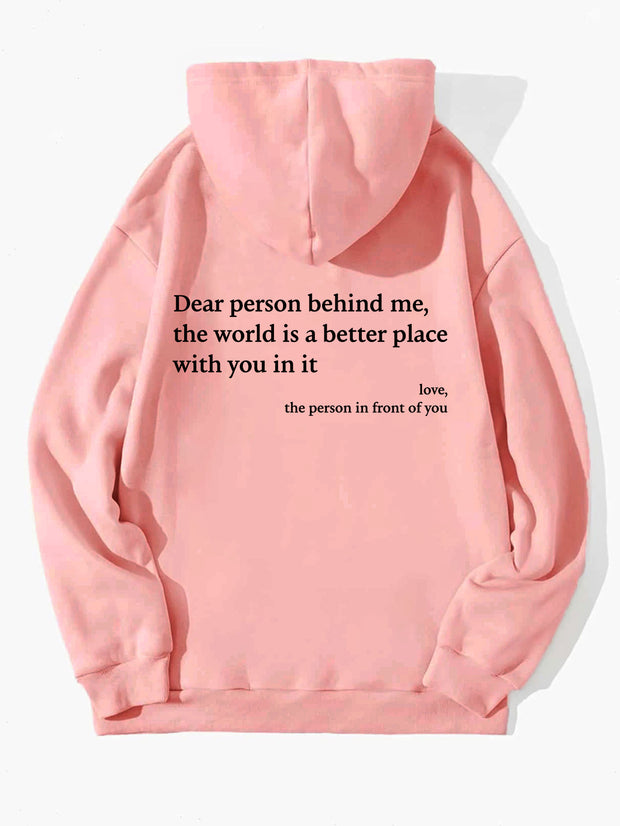 Dear Person Behind Me,the World Is A Better Place,with You In It,love,the Person In Front Of You,Women's Plush Letter Printed Kangaroo Pocket Drawstring Printed Hoodie Unisex Trendy Hoodies - TRADINGSUSAPinkSDear Person Behind Me,the World Is A Better Place,with You In It,love,the Person In Front Of You,Women's Plush Letter Printed Kangaroo Pocket Drawstring Printed Hoodie Unisex Trendy HoodiesTRADINGSUSA